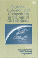 Regional Cohesion and Competition in the Age of Globalization - Kohno, Hirotada (Editor), and Nijkamp, Peter (Editor), and Poot, Jacques (Editor)
