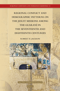 Regional Conflict and Demographic Patterns on the Jesuit Missions Among the Guaran in the Seventeenth and Eighteenth Centuries