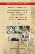 Regional Conflict and Demographic Patterns on the Jesuit Missions Among the Guaran? in the Seventeenth and Eighteenth Centuries