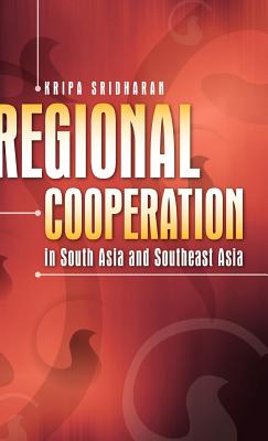 Regional Cooperation in South Asia and Southeast Asia - Sridharan, Kripa