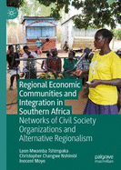 Regional Economic Communities and Integration in Southern Africa: Networks of Civil Society Organizations and Alternative Regionalism