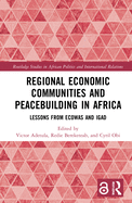 Regional Economic Communities and Peacebuilding in Africa: Lessons from ECOWAS and IGAD