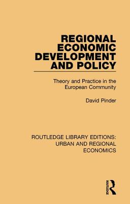 Regional Economic Development and Policy: Theory and Practice in the European Community - Pinder, David