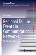 Regional Failure Events in Communication Networks: Models, Algorithms and Applications