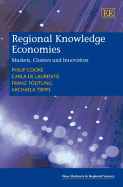 Regional Knowledge Economies: Markets, Clusters and Innovation - Cooke, Philip, and De Laurentis, Carla, and Todtling, Franz
