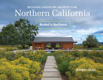 Regional Landscape Architecture: Northern California: Rooted in Resilience - Head, Jeffrey