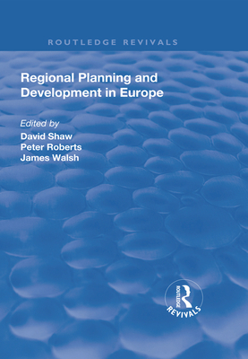Regional Planning and Development in Europe - Shaw, David, and Roberts, Peter