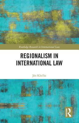 Regionalism in International Law - Klucka, Jn