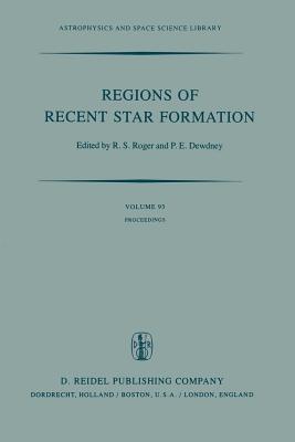 Regions of Recent Star Formation: Proceedings of the Symposium on "Neutral Clouds Near Hii Regions -- Dynamics and Photochemistry", Held in Penticton, British Columbia, June 24-26, 1981 - Bohn, R S (Editor), and Dewdney, P E (Editor)