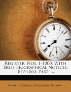 Register: Nos. 1-1000, with Brief Biographical Notices. 1847-1863, Part 1