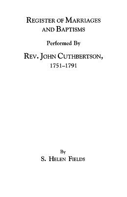 Register of Marriages and Baptisms Performed by REV. John Cuthbertson, Covenanter Minister, 1751-1791 - Fields, S Helen