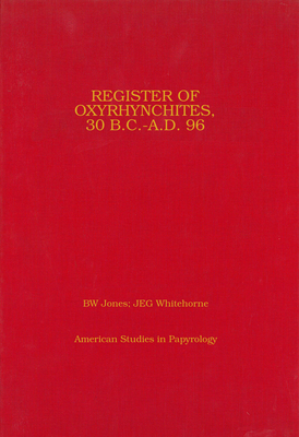 Register of Oxyrhynchites, 30 B.C.-A.D. 96: Volume 25 - Jones, Bw, and Whitehorne, Jeg