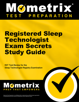 Registered Sleep Technologist Exam Secrets Study Guide: Rst Test Review for the Sleep Technologist Registry Examination - Mometrix Sleep Technologist Certification Test Team (Editor)