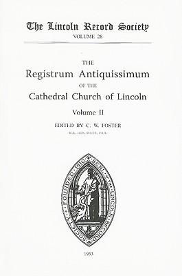 Registrum Antiquissimum of the Cathedral Church of Lincoln [2] - Foster, C W (Editor)