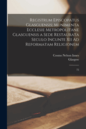 Registrum Episcopatus Glasguensis; Munimenta Ecclesie Metropolitane Glasguensis a Sede Restaurata Seculo Incunte Xii Ad Reformatam Religionem: 75