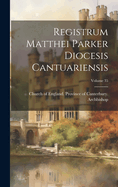 Registrum Matthei Parker Diocesis Cantuariensis; Volume 35