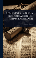 Reglas Para La Buena Pronunciaci?3n Del Idioma Castellano
