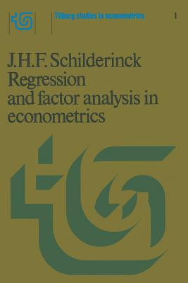 Regression and Factor Analysis Applied in Econometrics - Schilderinck, J H F