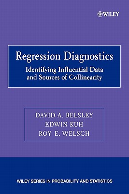 Regression Diagnostics: Identifying Influential Data and Sources of Collinearity - Belsley, David A, and Kuh, Edwin, and Welsch, Roy E