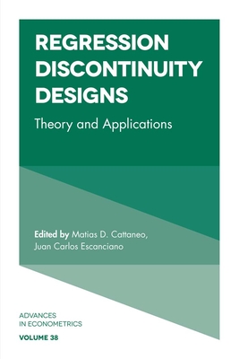 Regression Discontinuity Designs: Theory and Applications - Carter Hill, R. (Series edited by), and Fomby, Thomas B. (Series edited by), and Escanciano, Juan Carlos (Editor)