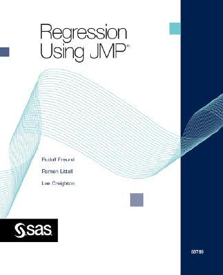 Regression Using JMP - Freund, Rudolf Jakob, and Littell, Ramon C, and Creighton, Lee, PhD