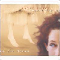 Regrooving the Dream - Patty Larkin