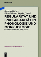 Regularitt und Irregularitt in Phonologie und Morphologie: Diachron, kontrastiv, typologisch