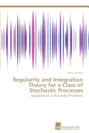 Regularity and Integration Theory for a Class of Stochastic Processes