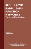 Regularized Radial Basis Function Networks: Theory and Applications