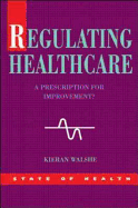 Regulating Healthcare: A Prescription for Improvement?