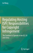 Regulating Hosting Isps' Responsibilities for Copyright Infringement: The Freedom to Operate in the Us, EU and China