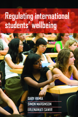 Regulating International Students' Wellbeing - Ramia, Gaby, and Marginson, Simon, and Sawir, Erlenawati