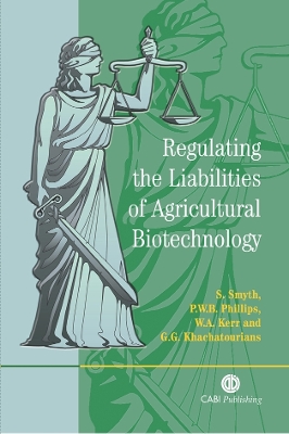 Regulating the Liabilities of Agricultural Biotechnology - Smyth, Stuart, and Phillips, Peter W B, and Kerr, William A