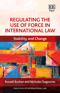 Regulating the Use of Force in International Law: Stability and Change