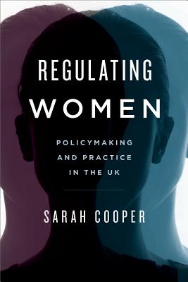 Regulating Women: Policymaking and Practice in the UK - Cooper, Sarah