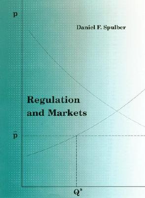 Regulation and Markets - Spulber, Daniel