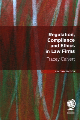 Regulation, Compliance and Ethics in Law Firms: Second Edition - Calvert, Tracey