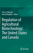 Regulation of Agricultural Biotechnology: The United States and Canada