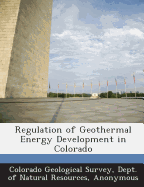 Regulation of Geothermal Energy Development in Colorado