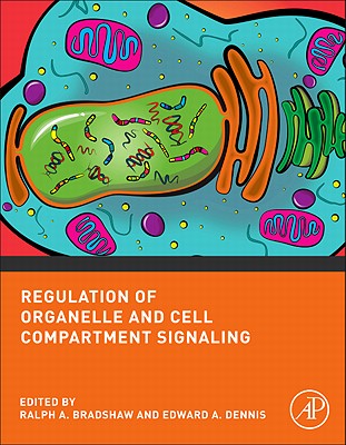 Regulation of Organelle and Cell Compartment Signaling - Bradshaw, Ralph A (Editor), and Dennis, Edward A (Editor)