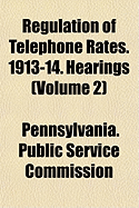 Regulation of Telephone Rates. 1913-14. Hearings Volume 2