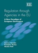 Regulation Through Agencies in the EU: A New Paradigm of European Governance - Geradin, Damien (Editor), and Muoz, Rodolphe (Editor), and Petit, Nicolas (Editor)