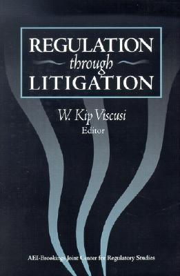 Regulation Through Litigation - Viscusi, W Kip (Editor)