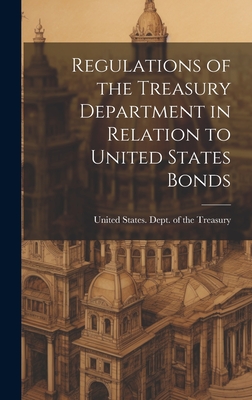 Regulations of the Treasury Department in Relation to United States Bonds - United States Dept of the Treasury (Creator)