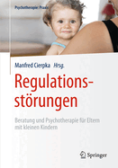 Regulationsstorungen: Beratung Und Psychotherapie Fur Eltern Mit Kleinen Kindern