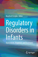 Regulatory Disorders in Infants: Assessment, Diagnosis, and Treatment