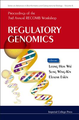 Regulatory Genomics - Proceedings Of The 3rd Annual Recomb Workshop - Leong, Hon Wai (Editor), and Sung, Ken Wing-kin (Editor), and Eskin, Eleazar (Editor)