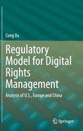 Regulatory Model for Digital Rights Management: Analysis of U.S., Europe and China