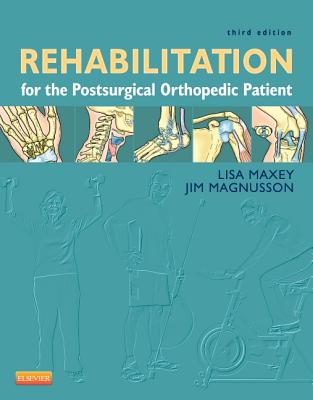 Rehabilitation for the Postsurgical Orthopedic Patient - Maxey, Lisa, and Magnusson, Jim