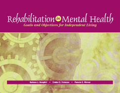 Rehabilitation in Mental Health: Goals and Objectives for Independent Living - Hemphill, Barbara J, MS, Faota, and Peterson, Cindee Quake, Ma, and Werner, Pamela Carr, Bs